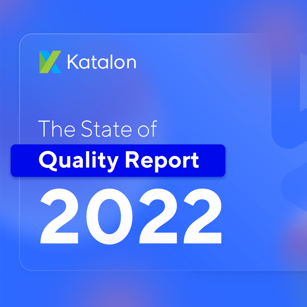 The State of Quality 2022 by Katalon