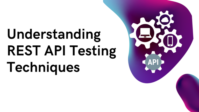Understanding REST API Testing Techniques